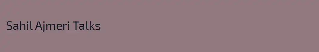 Sahil Ajmeri Talks